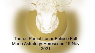 Taurus Partial Lunar Eclipse Full Moon Astrology Horoscope 19 November 2021 🌕 Podcast.