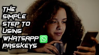 The Simple Step To Using WhatsApp Passkeys | Reticent Shadow