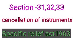 section - 31,32,33sra specific relief act Cancellation of instruments