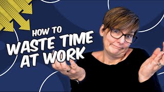 Are You Wasting Time At Work?