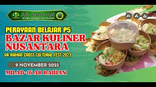 BAZAR KULINER PERAYAAN BELAJAR P5 II AR RAIHAN ISTS II CROSS CULTURAL FEST 2023