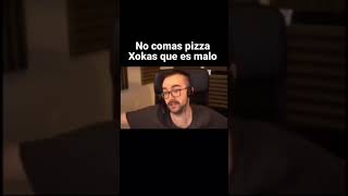 El Xokas cuando le dicen que no coma pizza 🍕 #xokas #elxokas