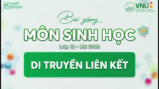 [Sinh Học HSA] - LỚP 12 - BÀI 0303 - DI TRUYỀN LIÊN KẾT | Mapstudy