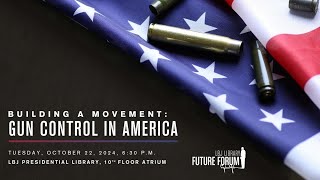 [LBJ Future Forum] Building a Movement: Gun Control in America