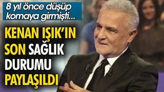 Kenan Işık'ın son sağlık durumu paylaşıldı. 8 yıl önce komaya girmişti!