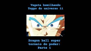 VEGETA HUMILHA O TOPPO DO UNIVERSO 11 #dragonballsuper #dragonball #dragonballz #shorts #anime