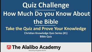 Quiz Challenge: How Much Do You Know About the Bible? | The Alalibo Academy