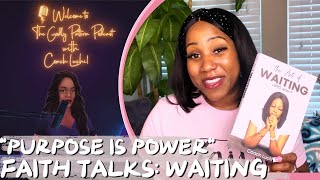 FAITH TALKS || WAITING ~ YOUR PURPOSE IS YOUR POWER ||