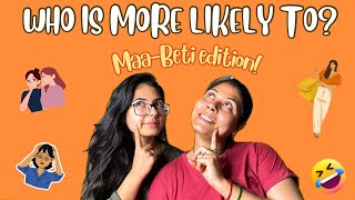 WHO IS MORE LIKELY TO? Maa Beti Edition!😂😱😓🤫🤔 | Puunnya Mehta