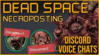 DISCORD VOICE CHATS [Dead Space Necroposting Original]