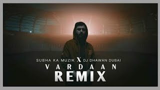 Vardaan Remix - CARRYMINATI × Wily Frenzy| Trap mix | Subha ka Muziek | DJ Dhawan Dubai