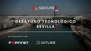 Desayuno Tecnológico Sevilla - Secure&IT