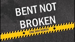 One Way North - Bent Not Broken [HD]