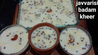 javvarisi badam kheer | javvarisi badam payasam | sago kheer | sabhudana kheer | easy sweets