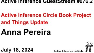 ActInf GuestStream 076.2 ~ Anna Pereira: Active Inference Circle Book Project and Things Update