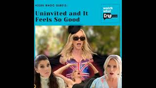 #2581 RHOC S18E13: Uninvited and It Feels So Good