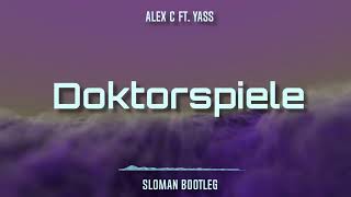 Alex C ft. Yass - Doktorspiele (SLOMAN Bootleg)