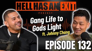 Johnny Chang's Journey: From Streets To Spirituality - Ep 132 | HellHasAnExitPod.com