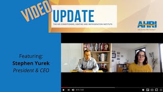 AHRI Video Update: Stephen Yurek, President & CEO