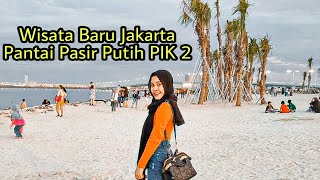 PANTAI REKLAMASI PANTAI PASIR PUTIH PIK 2 + CARA MASUKNYA