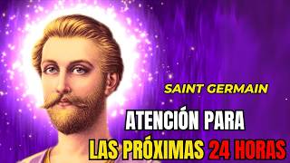 MENSAJE DE SAINT GERMAIN...  ATENCION PARA LAS PRÓXIMAS 48 HORAS