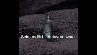 Seksendört - Anlayamazsın (speed up)