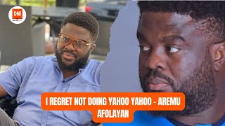 I REGRET NOT DOING YAHOO YAHOO - AREMU AFOLAYAN