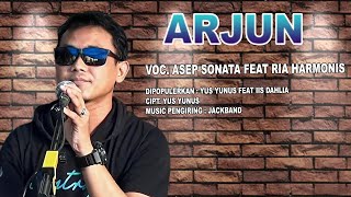 ARJUN_VOC. RIA HARMONIS FEAT ASEP SONATA_DIPOPULERKAN YUS YUNUS FEAT IIS DAHLIA