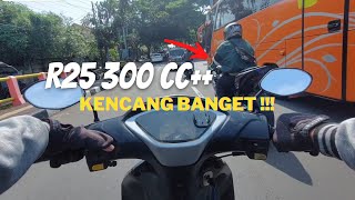 KETEMU R25 BORE UP 300CC++ CUY SUARANYA GACOR PARAH