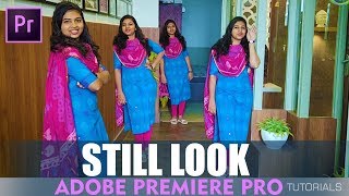 How to create still looking adobe premiere | TUTORIALS | ADOBE PREMIERE