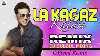 La Kagaz kalam | Dj Remix | Suhaag | Adit Narayan | Alka Yagnik | Akshay Kumar |  Dj BulBul Mixing