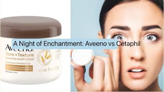 A Night of Enchantment: Aveeno vs Cetaphil