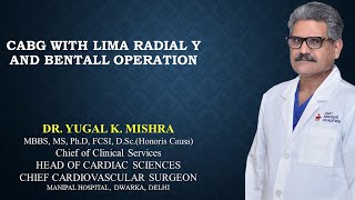 CABG with LIMA radial Y and Bentall Operation by Dr Yugal Mishra, Manipal Hospital, Dwarka