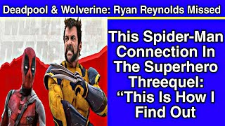 Deadpool & Wolverine: Ryan Reynolds Missed This Spider-Man Connection In The Superhero Threequel