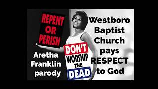 Westboro Baptist Church pays RESPECT to God with Aretha Franklin parody