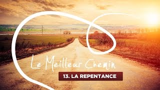 Le meilleur chemin - 13. La Repentance