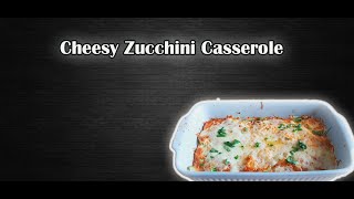 Cheesy Zucchini Casserole Recipe *Low carb