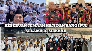 KESERUAN BANG IPUL BERSAMA JEMAAH HAJI INDONESIA SELAMA BERADA DI TANAH SUCI !!