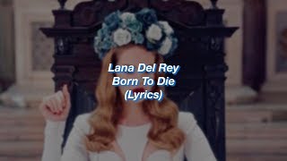 Lana Del Rey || Born To Die || (Lyrics)