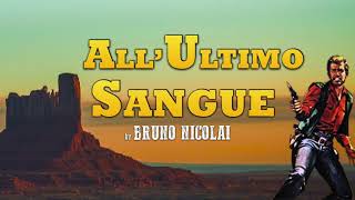 Spaghetti Westerns - All'ultimo Sangue - Bruno Nicolai (Original Score) - Remastered Audio