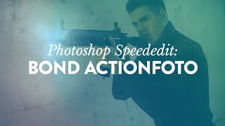 Photoshop Speededit: Bond inspiriertes Action-Fotoshoot