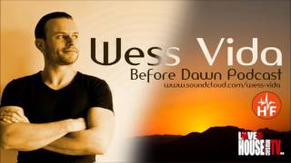 Introducing.. Wess Vida - Before Dawn Podcast (House Music)