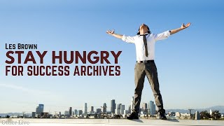 Les Brown: Stay Hungry for Success Archives ( Les Brown Coaching )