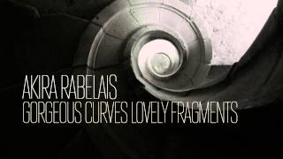 Akira Rabelais — Gorgeous curves lovely fragments