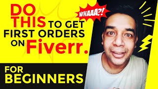 How To Get First Orders on Fiverr | Complete Beginner's Guide