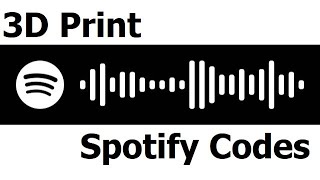 3D Print Spotify Codes for Any Song