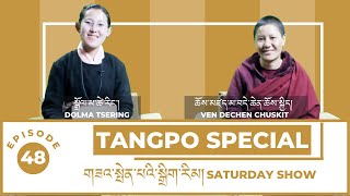 VEN DECHEN CHUSKIT | EPISODE 48 | TANGPO SPECIAL