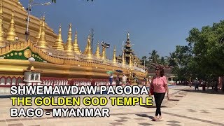 SHWEMAWDAW PAGODA - THE GOLDEN GOD TEMPLE, BAGO, MYANMAR (KUIL DEWA EMAS di BAGO, MYANMAR)