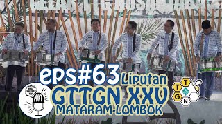 Kepengen Tau: Liputan GTTGN Ke XXV - Mataram, Lombok | eps. 63 |