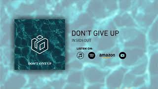 InsideOut - Don't Give Up (Audio)